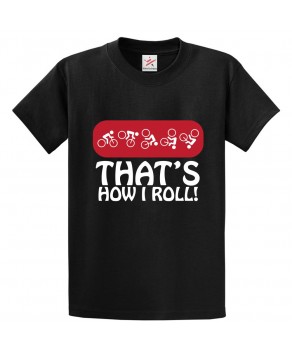 That's How I Roll Classic Unisex Kids and Adults T-Shirt For Bikers